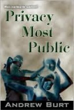 Privacy Most Public - Andrew Burt