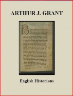 English Historians - Arthur J. Grant, Brad K. Berner