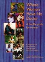 Where Women Have No Doctors: A Health Guide for Women - A. August Burn, Jane Maxwell, Katharine Shapiro