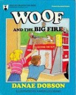 Woof and the Big Fire - Danae Dobson, Karen Loccisano