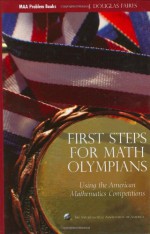 First Steps for Math Olympians: Using the American Mathematics Competitions (Problem Books) (MAA Problem Book Series) - J. Douglas Faires