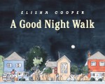 A Good Night Walk - Elisha Cooper