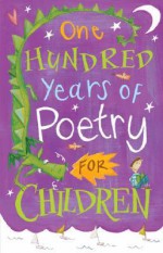 One Hundred Years of Poetry: For Children - Michael Harrison, Christopher Stuart-Clark