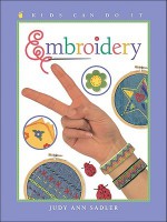 Embroidery (Kids Can Do It) - Judy Sadler, June Bradford