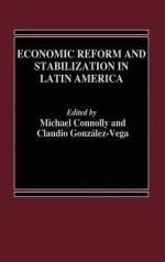 Economic Reform and Stabilization in Latin America - Michael B. Connolly