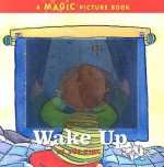 Wake Up: A Magic Picture Book - Sue King