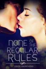None of the Regular Rules - Erin Downing