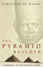 The Pyramid Builder - Christine Hobson el-Mahdy, Curtis Brown