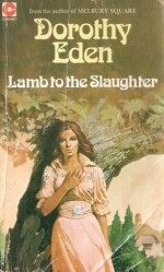 Lamb To The Slaughter - Dorothy Eden