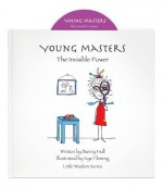 Young Masters: The Invisible Power (Young Masters Little Wisdom Series) (Young Masters: Little Wisdom) - Bunny Hull, Wendy Werris, Kye Fleming