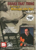 Shake That Thing The Guitar of Mississippi John Hurt, Volume 1 (Mel Bay Presents Stefan Grossman's Guitar Workshop Audio Series) - Stefan Grossman