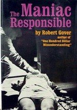 The Maniac Responsible - Robert Gover