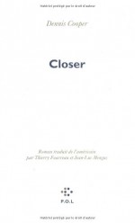 Closer - Dennis Cooper, Thierry Fourreau, Jean-Luc Mengus