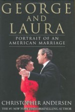 George and Laura: Portrait of an American Marriage - Christopher Andersen