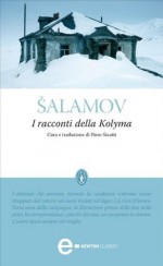 I racconti della Kolyma (eNewton Classici) (Italian Edition) - Varlam Shalamov, P. Sinatti