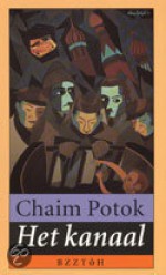 Het Kanaal - Chaim Potok, M. Verhaart