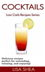 Cocktails - Low Carb Recipes (Low Carb Reference Book 13) - Lisa Shea