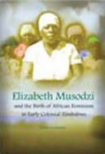 Elizabeth Musodzi and the birth of African feminism in early colonial Zimbabwe - Tsuneo Yoshikuni