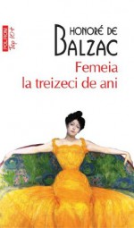 Femeia la 30 de ani - Honoré de Balzac, Haralambie Grămescu