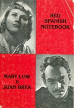 Red Spanish Notebook: The First Six Months of the Revolution and the Civil War - Mary Low, Juan Brea