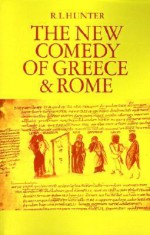 The New Comedy Of Greece And Rome - Richard L. Hunter