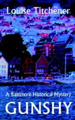 Gunshy, a Baltimore Historical Mystery - Louise Titchener