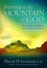 Journey to the Mountain of God: Pursuing Intimacy with Your Creator - David Ireland