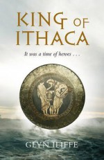 King of Ithaca - Glyn Iliffe