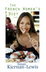 The French Women's Diet - Susan Kiernan-Lewis