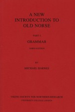 A New Introduction to Old Norse: Part I Grammar - Michael Barnes