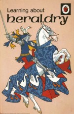 Learning About Heraldry (Series 633) - A.E. Priestley, B.H. Robinson