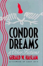 Condor Dreams And Other Fictions - Gerald Haslam, Gary Soto