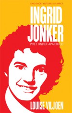 Ingrid Jonker: Poet under Apartheid - Louise Viljoen