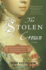 The Stolen Crown: The Secret Marriage that Forever Changed the Fate of England - Susan Higginbotham