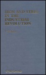 Iron and Steel in the Industrial Revolution - T.S. Ashton