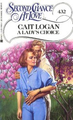 A Lady's Choice (Second Chance at Love, No 432) - Cait Logan