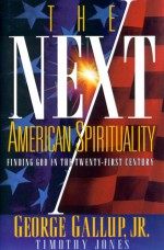 The Next American Spirituality - George Gallup Jr., Timothy Jones