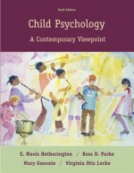 Child Psychology: A Contemporary Viewpoint - E. Mavis Hetherington, Ross D. Parke, Mary Gauvain, Virginia Otis Locke