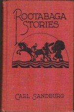 ROOTABAGA STORIES - Carl Sandburg