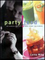 Party Food: The Essential Guide to Menus, Drinks, and Planning - Lorna Wing, Jan Baldwin