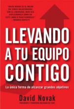 Llevando a tu equipo contigo: La única forma de alcanzar grandes objetivos (Spanish Edition) - David C. Novak, Blanca Ribera de Madariaga Ribera de Madariaga Blanca