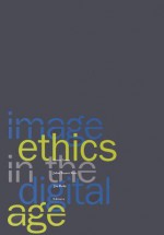 Image Ethics In The Digital Age - Larry Gross, Larry Gross, John Stuart Katz