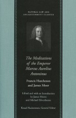 The Meditations of the Emperor Marcus Aurelius Antoninus - Francis Hutcheson, Francis Hutcheson