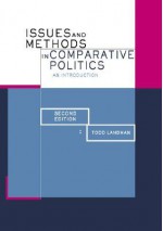 Issues and Methods in Comparative Politics: An Introduction - Todd Landman