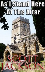 As I Stand Here At The Altar - Scott Jackson