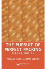 The Pursuit of Perfect Packing, Second Edition - Denis, Weaire