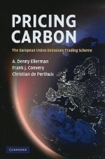 Pricing Carbon: The European Union Emissions Trading Scheme - A. Denny Ellerman, Frank J. Convery, Christian De Perthuis, Richard Baron, Jan Keppler, Emilie Alberola, Barbara K. Buchner, Anaïs Delbosc, Cate Hight, Felix Chr. Matthes