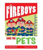 Fire Boys - Save The Pets (Children's fiction) - Justin Brown, Joy Cowley, Guy Harkness