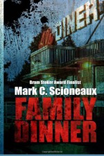 Family Dinner: A Tale of the Undead - Mark C. Scioneaux