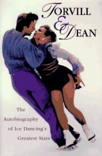 Torvill & Dean: The Autobiography of Ice Dancing's Greatest Stars - Jayne Torvill, John Man